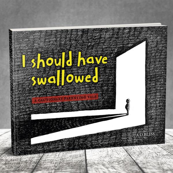 I should have swallowed